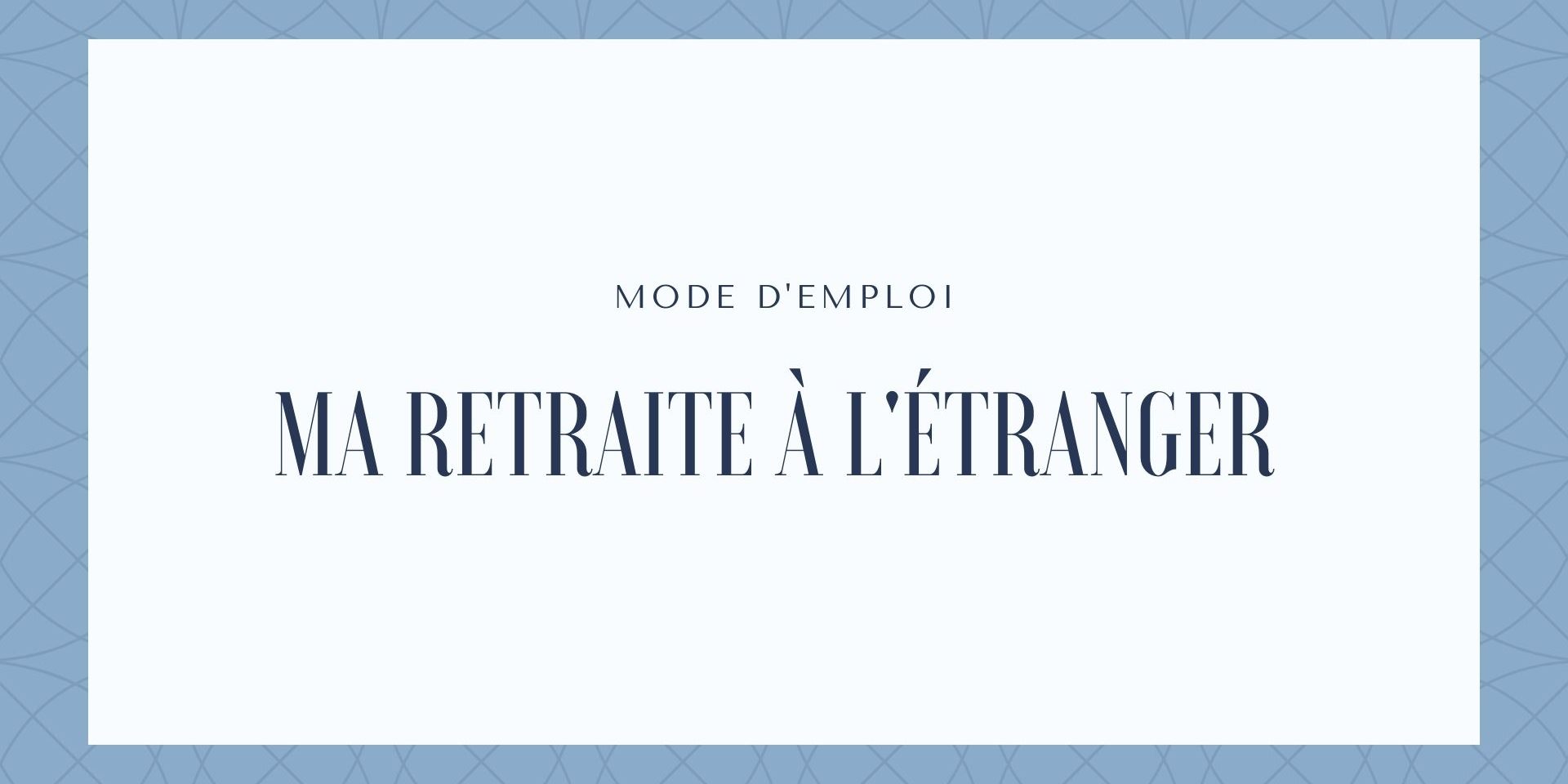 Ma retraite à l’étranger