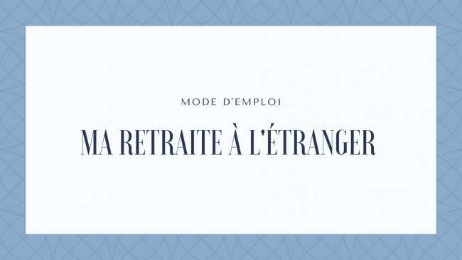 Ma retraite à l’étranger